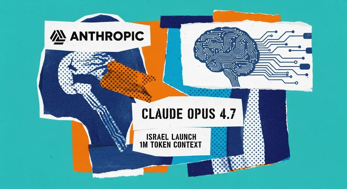 אנתרופיק משיקה את Claude Opus 4.7: המודל החזק ביותר שלה זמין בישראל